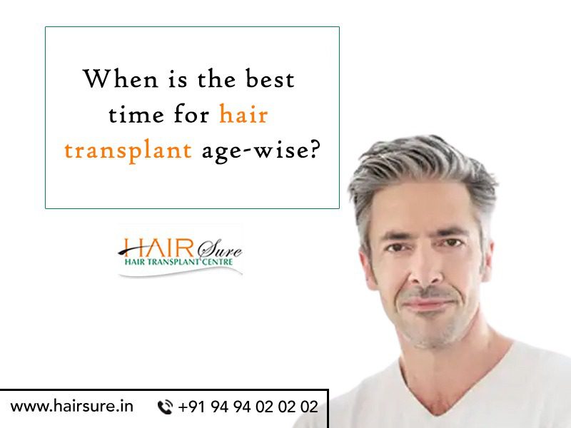 When is the best time for hair transplant age-wise? | Hair Sure